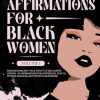Positive Affirmations for Black Women - Volume 1: Encouraging Self-Talk to Lift Up Melanated Queens - 50 Affirmations for Confidence, Health, Fitness, ... (Positive Affirmations for Melanated Queens)
